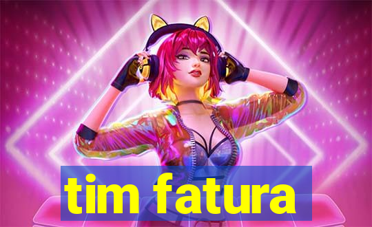 tim fatura